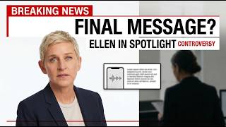Final Message Controversy Pulls Ellen DeGeneres Into Spotlight