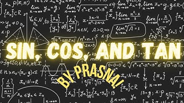 Sin, Cos, and Tan| PraSNa