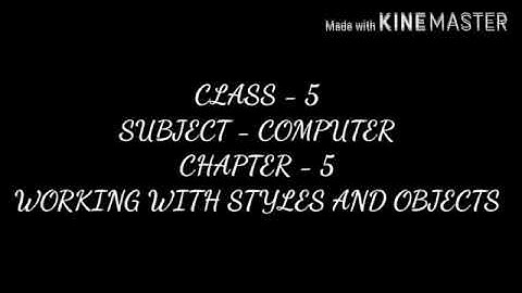 Class 5 ( chapter 5 ) working with style and objects