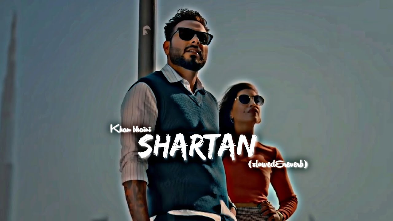 Shartan Khan bhaini remix song slowreverb by kahlon music  use headphones