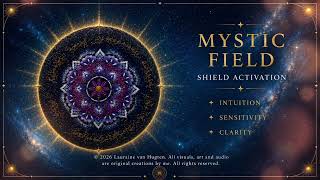 MYSTIC FIELD | Shield Activation for Intuition & Emotional Clarity