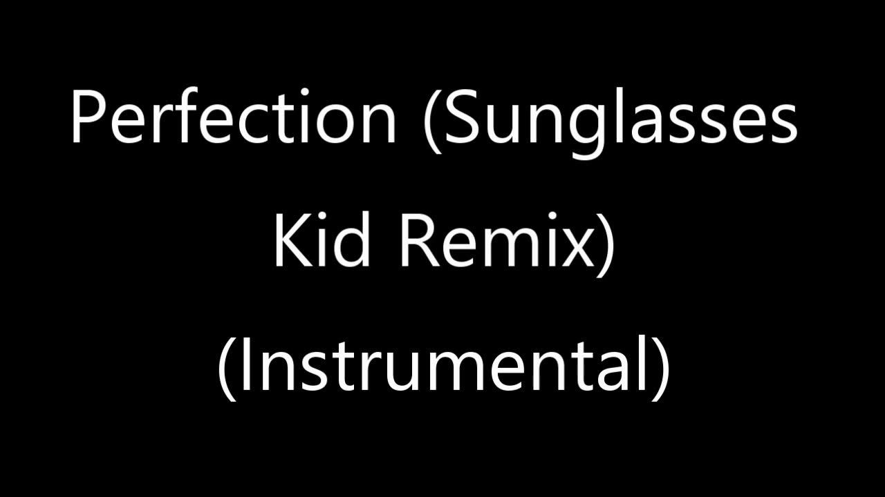 Perfection (Sunglasses Kid Remix) (Instrumental) YouTube