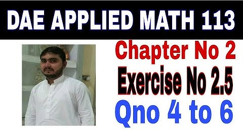 DAE math 113 1st year || applied mathematics 113 ||chapter no 2|| Exercise no 2.5||question no4 to 6