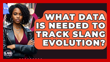 What Data Is Needed To Track Slang Evolution? - SlangXplained