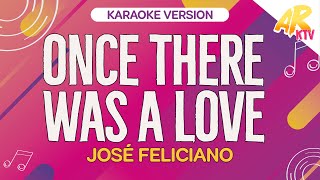 Once There Was A Love - Jose Feliciano [KARAOKE VERSION]