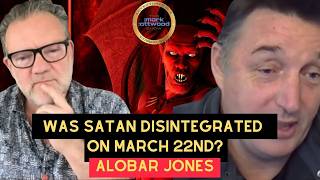 Was SATAN Disintegrated on March 22nd? ALOBAR JONES on The Mark Attwood Show