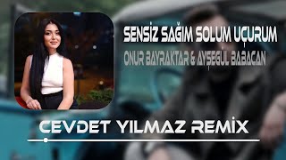 Onur Bayraktar & Ayşegül Babacan - Sensiz Sağım Solum Uçurum ( Cevdet Yılmaz & Enes Çanta Remix )