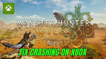 How To Fix Monster Hunter Wilds Beta Test Crashing or Crashing at Startup Error On Xbox