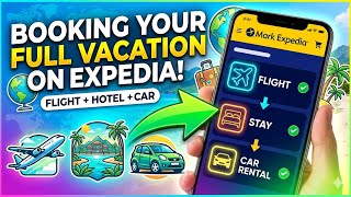 How to book a full vacation on Expedia. (Flight, Stay, and Car)