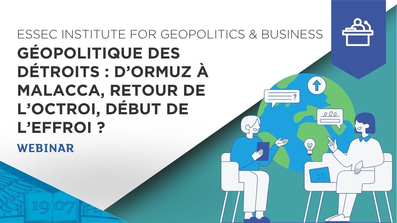 Géopolitique des détroits : d’Ormuz à Malacca, retour de l’octroi, début de l’effroi ?