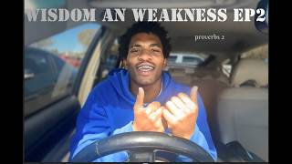 Wisdom and   weakness ep2(proverbs)