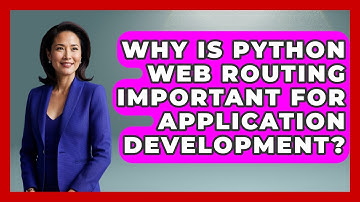Why Is Python Web Routing Important For Application Development? - Python Code School