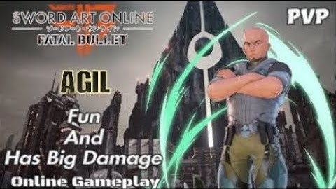 Sword Art Online Fatal Bullet: Agil Is Fun And Underrated? | Online Gameplay #17