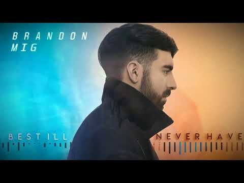 Brandon Mig - Best I'll Never Have (Official Audio)