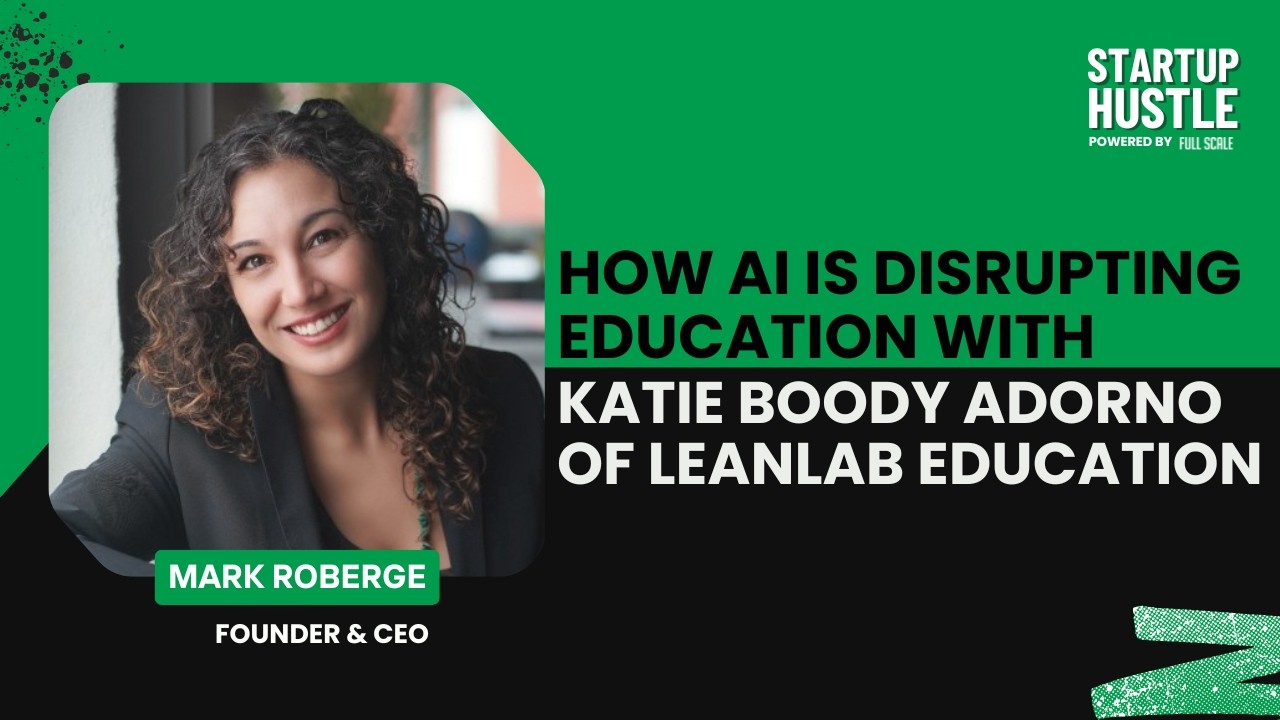 How AI Is Disrupting Education with Katie Boody Adorno of LeanLab Education