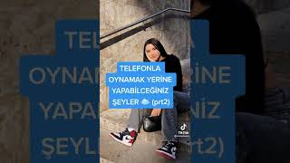 telefonla oynamak yerime yapabileceğiniz şeyler Resimi