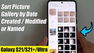 Galaxy S21Ultraplus How To Sort Picture Gallery By Date Created Modified Or Named