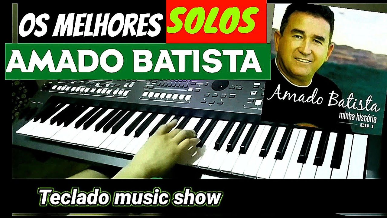 SOLOS - AMADO BATISTA SÓ OS MELHORES POR TECLADO MUSIC SHOW