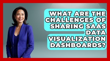 What Are The Challenges Of Sharing SaaS Data Visualization Dashboards? - The SaaS Pros Breakdown