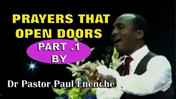 Prayers That Open Doors [PT .1] by Dr Pastor Paul Enenche