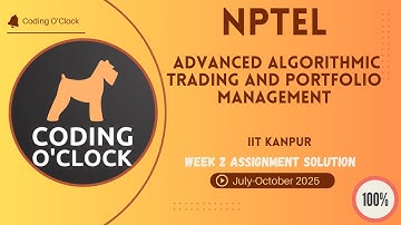 NPTEL Advanced Algorithmic Trading and Portfolio Management Week 2 QUIZ Solution July-October 2025