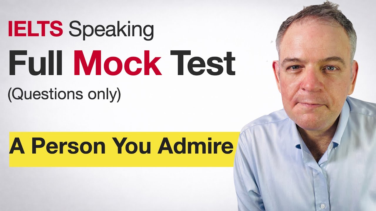 A Person You Admire | IELTS Speaking Mock Test 3 | Questions - YouTube