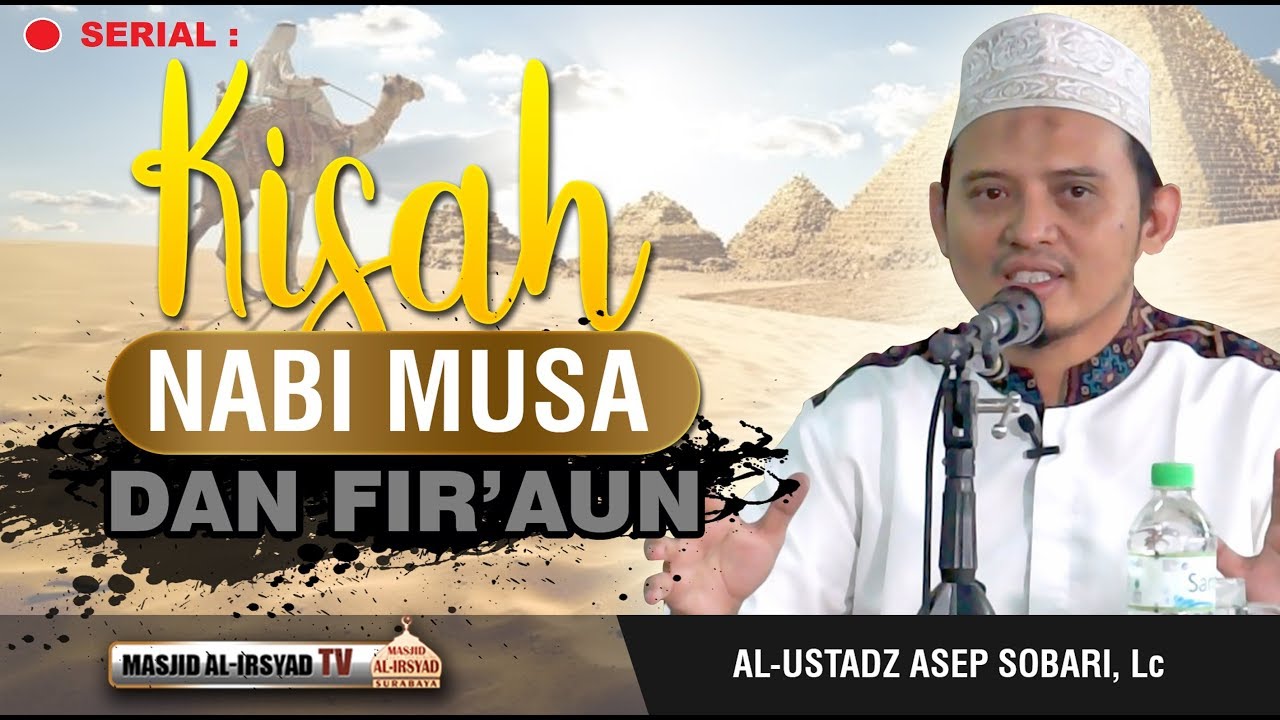 Kisah Nabi Musa dan Fir'aun - Ust. Asep Sobari, Lc