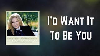 Barbra Streisand - I&#39;d Want It To Be You (Lyrics)