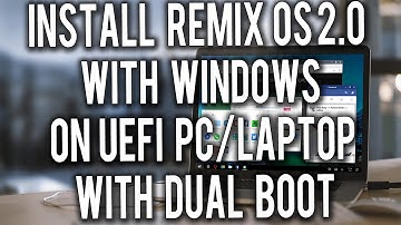 Install Remix OS with Windows on UEFI PC with Dual Boot !
