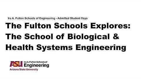 The Fulton Schools Explores: The School of Biological & Health Systems Engineering