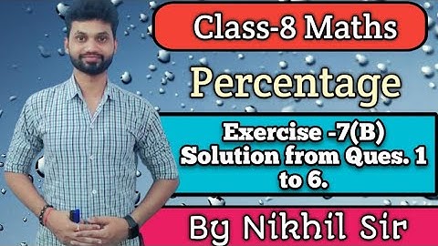 Percentage, Chapter- 7, Class-8th, Exercise-7(B) Solutions from Ques. no. 1-6, #percentage