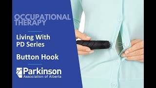 Occupational Therapy: Living With PD Series:  The Button Hook
