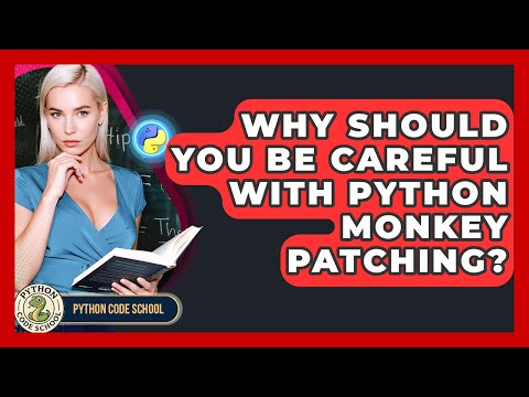 Why Should You Be Careful With Python Monkey Patching? - Python Code School