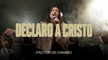 Declaro a Cristo - Factor de Cambio (Video Oficial)