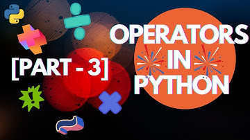 Lesson 16 - Operators in Python | Part 3 | Relational, Logical and Boolean Operators