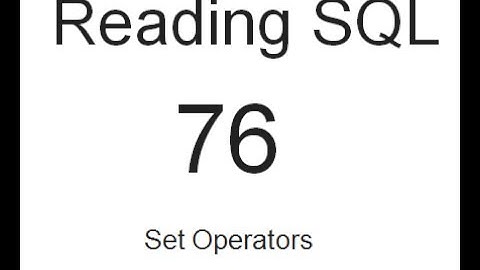 Reading SQL:  Set Operators: SQL Tutorial 76