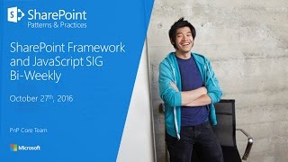 PnP SPFx and JavaScript SIG Weekly Meeting   20161027
