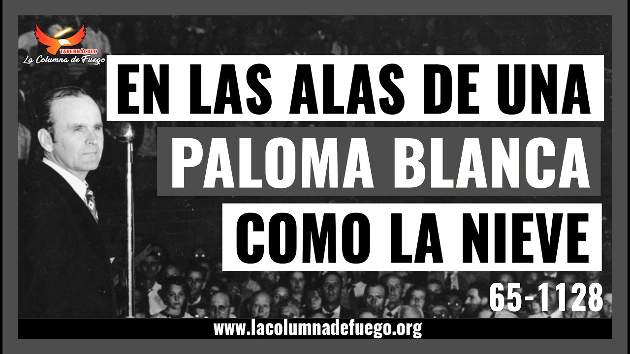 Mensaje: En Las Alas De Una Paloma Blanca Como La Nieve | Rev. William Marrion Branham | 65-1128