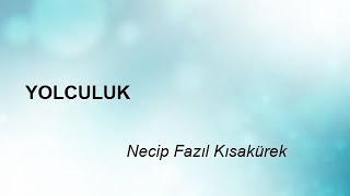 YOLCULUK - Necip Fazıl Kısakürek Resimi