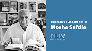 Director's Dialogue with Moshe Safdie