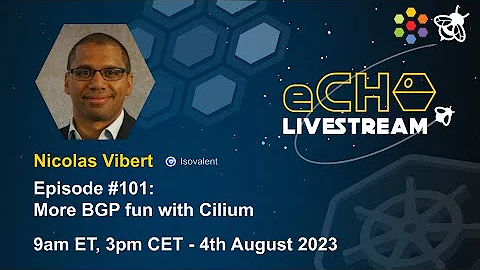 eCHO Episode 101: More BGP fun with Cilium