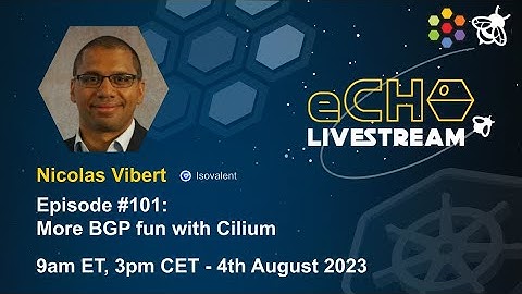 eCHO Episode 101: More BGP fun with Cilium