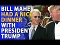 Bill Maher Had Dinner with President Trump