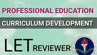 LET REVIEWER | CURRICULUM DEVELOPMENT | PROFESSIONAL EDUCATION
