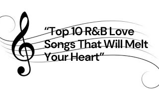 Top 10 R&B Love Songs That Will Melt Your Heart