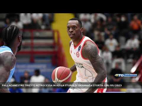 PALLACANESTRO TRIESTE RETROCESSA IN A2: LA STORIA DI UN'ANNATA STORTA  | 08/05/2023