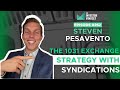 The 1031 exchange strategy with syndications  steven pesavento