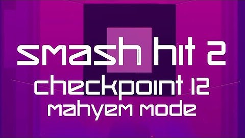 Smash Hit 2 - Checkpoint 12 - Mahyem Mode