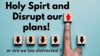 Come Holy Spirit and Disrupt Our Plans and Transform Our Hearts