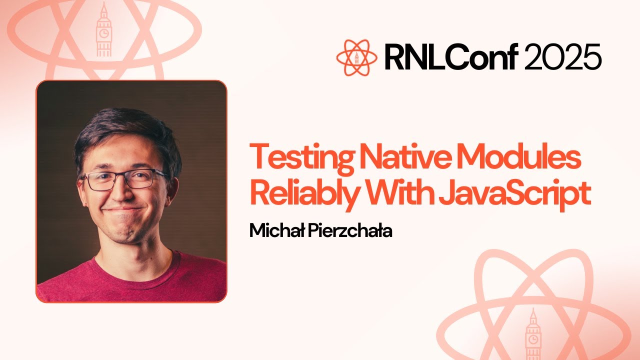 Testing Native Modules Reliably With JavaScript - Michał Pierzchała | RNLConf 2025